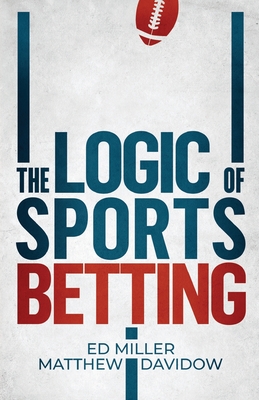 The Logic Of Sports Betting - Matthew Davidow
