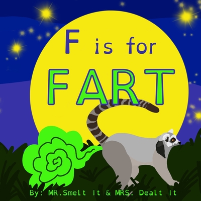 F is for FART: A rhyming ABC children's book about farting animals - Smelt It Mrs Dealt It