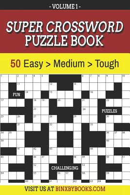 Super Crossword Puzzle Book Volume 1: 50 Easy to Hard Puzzles for Adults - Binxby Furson
