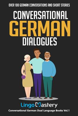Conversational German Dialogues: Over 100 German Conversations and Short Stories - Lingo Mastery