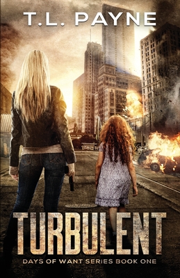 Turbulent: A Post Apocalyptic EMP Survival Thriller (Days of Want Series Book 1) - T. L. Payne