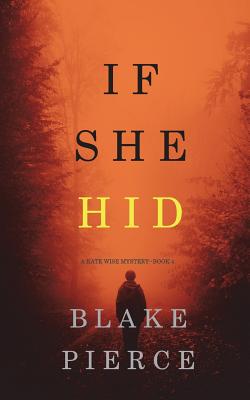 If She Hid (A Kate Wise Mystery-Book 4) - Blake Pierce