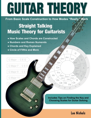 Guitar Theory: Straight Talking Music Theory for Guitarists - Lee Nichols