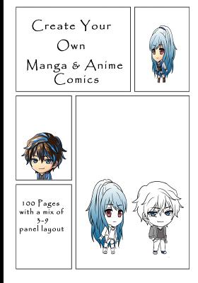 Create Your Own Manga & Anime Comics: 100 Pages with a Mix of 3-9 Panel Layout. 7 X 10 Book - Lucy Anime Journals