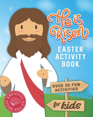 He is Risen Easter Activity Book: Over 30 Fun Activities for Kids - Bible Verses, Coloring, Word Search, Secret Code Jokes, Mazes, Crossword Puzzles, - Kreative On The Brain