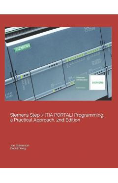 Siemens Step 7 (TIA PORTAL) Programming, a Practical Approach, 2nd Edition - David Deeg