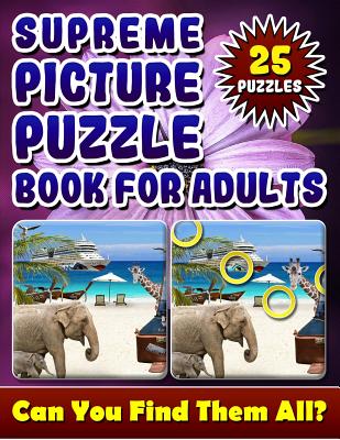 Supreme Picture Puzzle Books for Adults: Hidden Picture Books for Adults. Picture Search Books for Adults. How many Differences Can You Spot? - Lucy Coldman