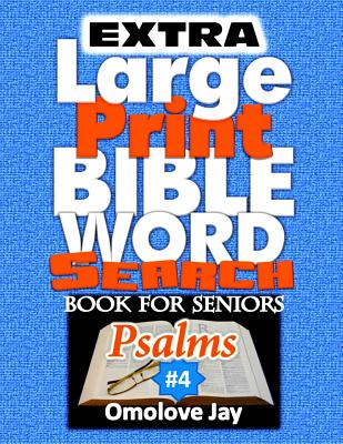 Extra Large Print Bible Word Search Book for Seniors Psalms: A Unique Extra-Large Print Bible Word Search Puzzles with Inspirational Bible Words as Ex - Omolove Jay