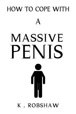 How To Cope With A Massive Penis: Inappropriate, outrageously funny joke notebook disguised as a real 6x9 paperback - fool your friends with this awes - Novelty-notebooks Com