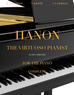 Hanon: The Virtuoso Pianist in Sixty Exercises, Complete: Piano Technique [revised Edition] - I. J. Farkas