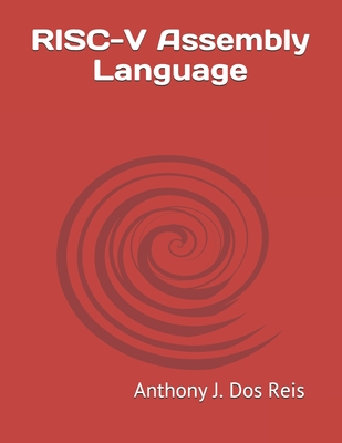 RISC-V Assembly Language - Anthony J. Dos Reis