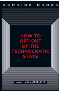Poza produsului How to Opt-Out of the Technocratic State - Derrick Broze