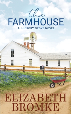 The Farmhouse: A Hickory Grove Novel - Elizabeth Bromke
