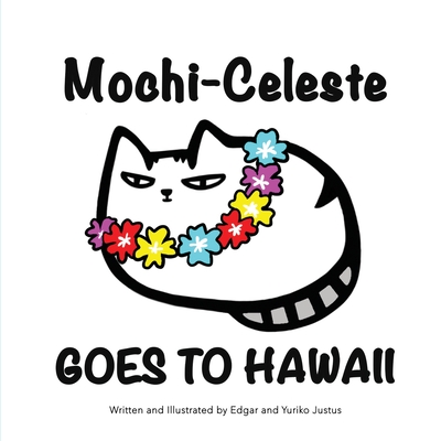 Mochi-Celeste Goes to Hawaii - Yuriko Justus