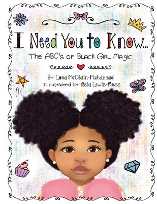 I Need You To Know: The ABC's of Black Girl Magic - Lora Mcclain Muhammad