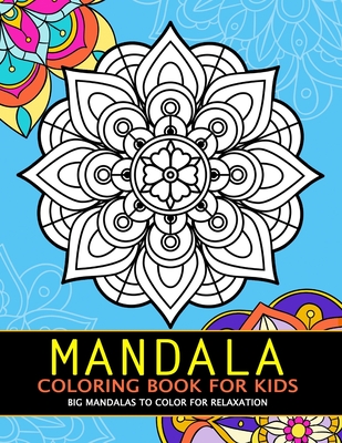 Mandala Coloring Book for Kids: Big Mandalas to Color for Relaxation - Rocket Publishing