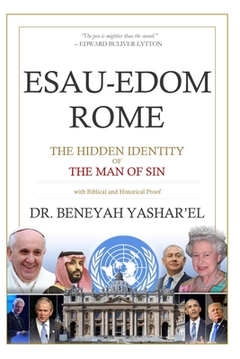 Esau-Edom Rome: The Hidden Identity of the Man of Sin - Beneyah Yashar'el