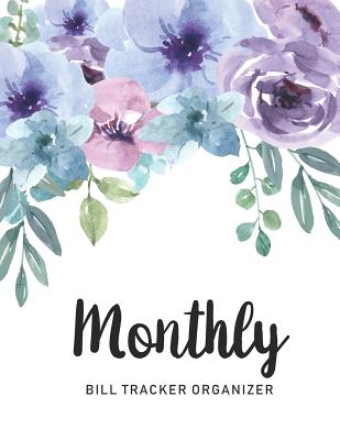 Monthly Bill Tracker Organizer: Watercolor Floral Garden Cover - Monthly Bill Payment and Organizer - Simple Keeping Money Debt Track Planning Budgeti - M. H. Angelica