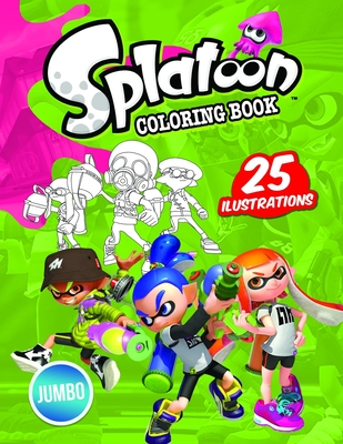 Splatoon 2 Coloring Book: Splatoon Jumbo Coloring Book With High Quality Images - Smiling Kid