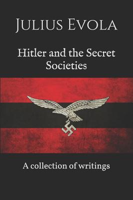Hitler and the Secret Societies: A collection of writings - Artemis Group