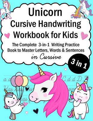 Unicorn Cursive Handwriting Workbook for Kids: 3-in-1 Writing Practice Book to Master Letters, Words & Sentences in Cursive - Alex Smith