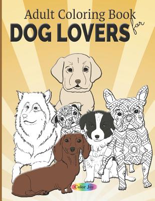Adult coloring book for dog lovers: Beautiful dog designs - Color Joy