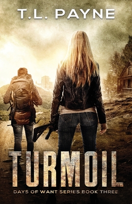 Turmoil: A Post Apocalyptic EMP Survival Thriller (Days of Want Series Book Three) - T. L. Payne