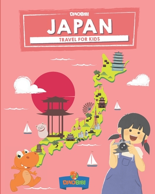 Japan: Travel for kids: The fun way to discover Japan - Dinobibi Publishing