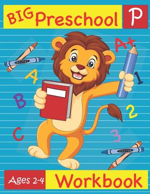 Big Preschool Workbook Ages 2-4: Preschool Activity Book for Kindergarten Readiness Alphabet Numbers Counting Matching Tracing Fine Motor Skills - Busy Hands Books