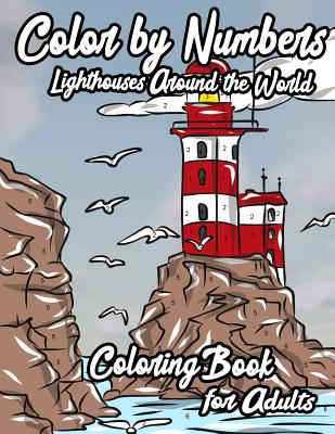 Lighthouses Around The World: Color by Numbers: Fun And Engaging Lighthouse Themed Coloring Book for Adults - Ashley's Chronicle