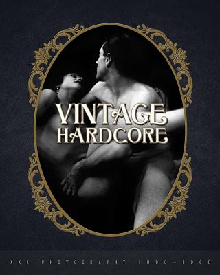 Vintage Hardcore: XXX Photography 1900-1960 - Nico B