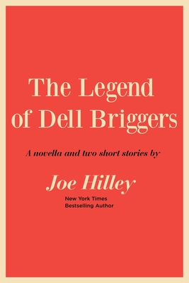 The Legend of Dell Briggers - Joe Hilley