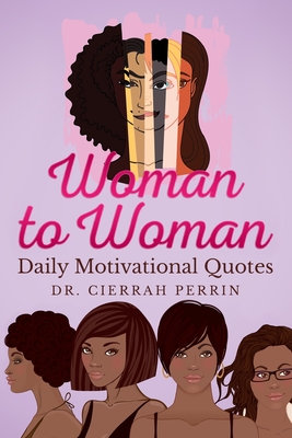 Woman to Woman: Daily Motivational Quotes - Cierrah S. Perrin