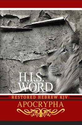 H.I.S. Word Restored Hebrew KJV Apocrypha - Khai Yashua Press