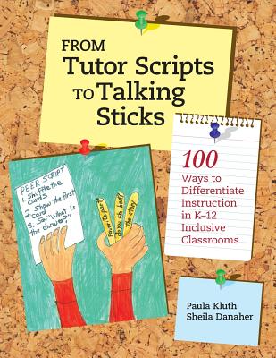 From Tutor Scripts to Talking Sticks: 100 Ways to Differentiate Instruction in K - 12 Classrooms - Paula Kluth