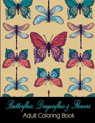 Butterflies, Dragonflies & Flowers: Adult Coloring Book - Kari K. Litscher