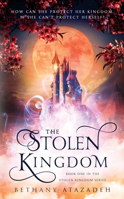 The Stolen Kingdom: An Aladdin Retelling - Bethany Atazadeh