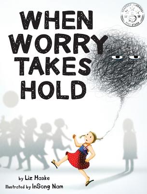 When Worry Takes Hold - Liz Haske