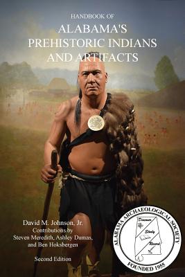 Handbook of Alabama's Prehistoric Indians and Artifacts (2nd Ed.) - David M. Johnson