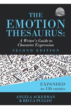 The Emotion Thesaurus: A Writer's Guide to Character Expression (Second Edition) - Angela Ackerman