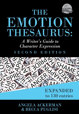 The Emotion Thesaurus: A Writer's Guide to Character Expression (Second Edition) - Angela Ackerman