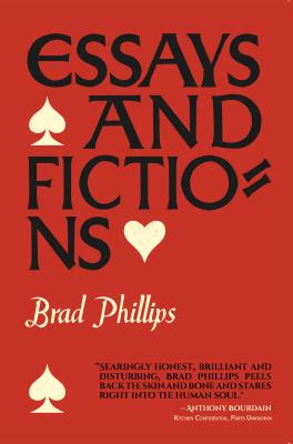 Essays and Fictions - Brad Phillips