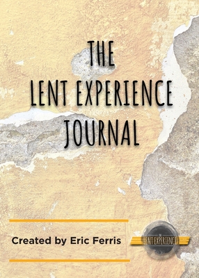 The Lent Experience Journal - Eric Ferris