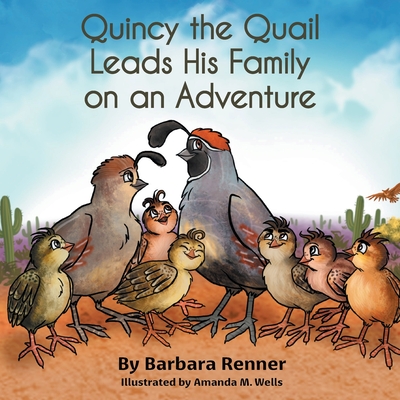 Quincy the Quail Leads His Family on an Adventure - Barbara Renner