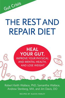 The Rest and Repair Diet: Heal Your Gut, Improve Your Physical and Mental Health, and Lose Weight - Robert Keith Wallace