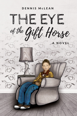 The Eye of the Gift Horse - Dennis Mclean