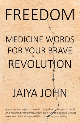 Freedom: Medicine Words for Your Brave Revolution - Jaiya John