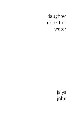 Daughter Drink This Water - Jaiya John