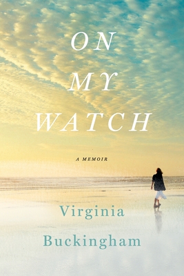 On My Watch: A Memoir - Virginia Buckingham