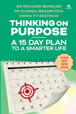 Thinking on Purpose: A 15 Day Plan to a Smarter Life - Richard Bandler